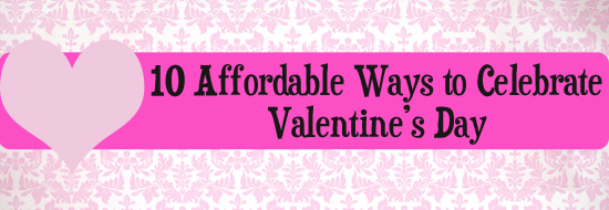 10 Affordable Ways to Celebrate Valentine’s Day | Foundation Restoration